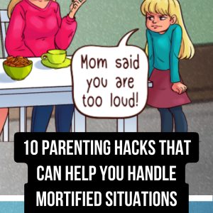 10 Parenting Hacks That Can Help You Handle Mortified Situations Kids Masterly Create